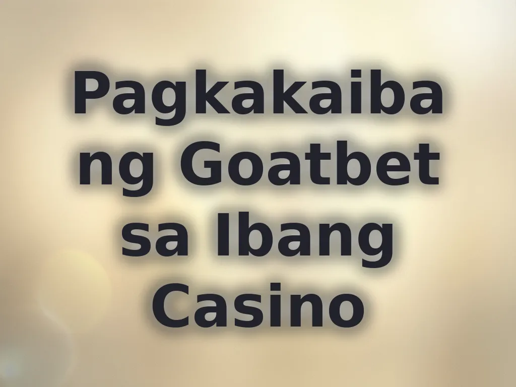 Pagkakaiba ng Goatbet sa Ibang Casino