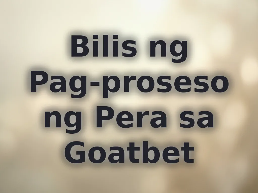 Bilis ng Pag-proseso ng Pera sa Goatbet